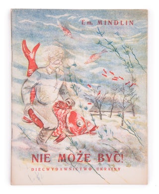 Item #1282 [ABOUT THE DNIEPER DAM FOR POLISH CHILDREN] Nie może być! [i.e. Impossible!]. E....
