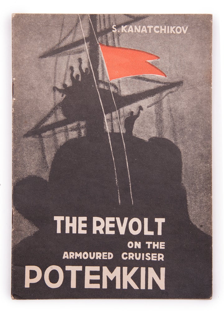 Item #1425 [MARXIST LITERATURE FOR THE ENGLISH-SPEAKING POPULATION OF THE USSR BY THE VICTIMS OF THE GREAT PURGE] The Revolt on the Armoured ‘Cruiser Potemkin’. S. Kanatchikov.
