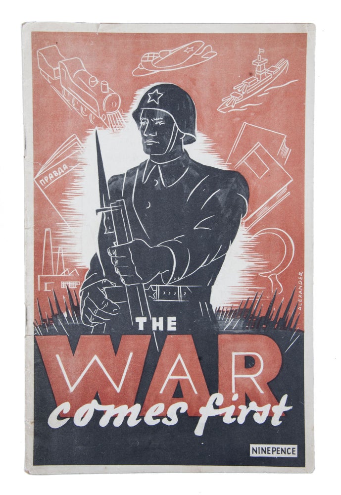 Item #1636 [PRO-SOVIET PROPAGANDA IN GREAT BRITAIN] The War Comes First
