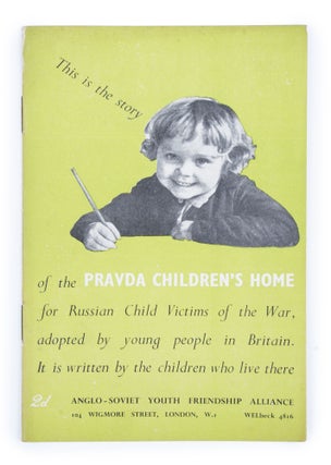Item #1641 [ANGLO-SOVIET FRIENDSHIP IN AID OF SOVIET CHILD VICTIMS OF THE WAR] This is the Story...