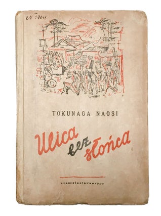 Item #1952 [POLISH SOVIET IMPRINT] Ulica bez słońca. Japońska powieść robotnicza [i.e. A...